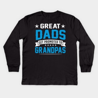 Great dads get promoted to grandpas Kids Long Sleeve T-Shirt